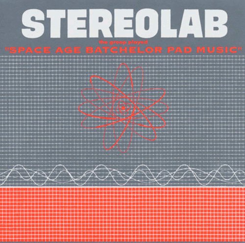Stereolab - The Groop Played Space Age Bachelor Pad Music