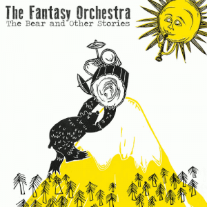 The Fantasy Orchestra - The Bear And Other Stories