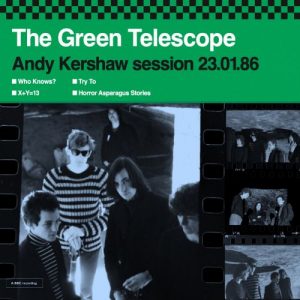 The Green Telescope - Andy Kershaw Session 23.01.86