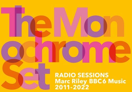 The Monochrome Set - Radio Sessions: Marc Riley BBC 6 Music, 2011-2022