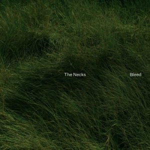 The Necks - Bleed