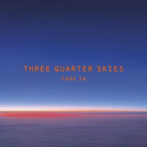 Three Quarter Skies - Fade In