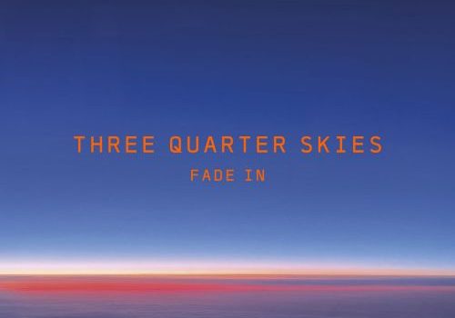 Three Quarter Skies - Fade In