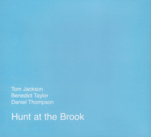 Tom Jackson, Benedict Taylor, Daniel Thompson - Hunt At The Brook