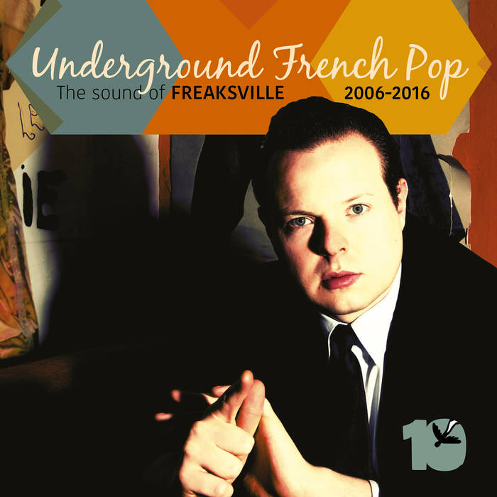 Underground French Pop: The Sound of Freaksville 2006-2016