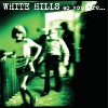 White Hills - So You Are... So You'll Be