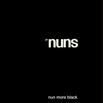 Ye Nuns - Nun More Black