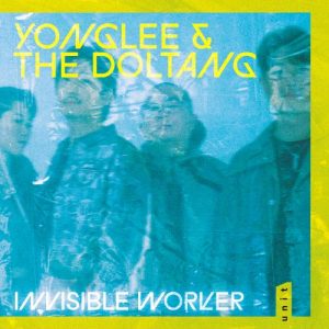 Yonglee and The Doltang - Invisible Worker