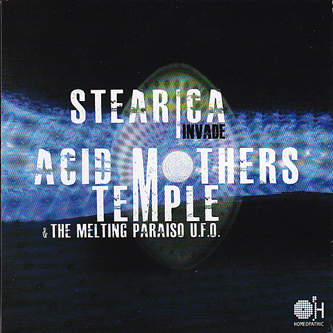 Stearica Invade Acid Mothers Temple & the Melting Paraiso UFO